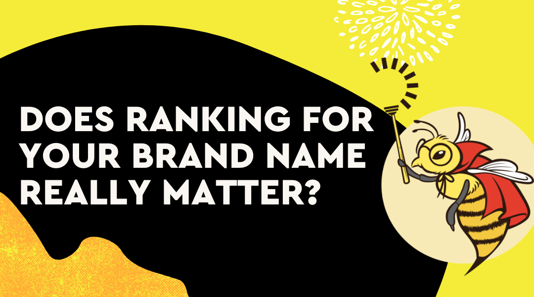 Does Ranking for Your Brand Name Really Matter?