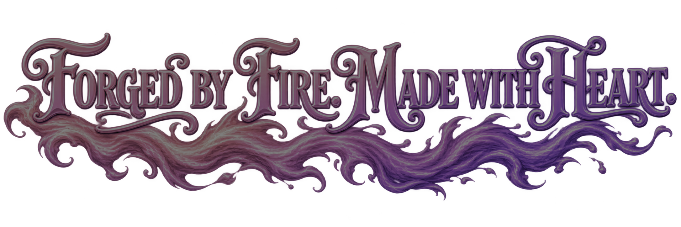 Text reading 'Forged by Fire Made with Heart' in ornate purple and pink fonts, with swirling fiery and smoky effects around the words.