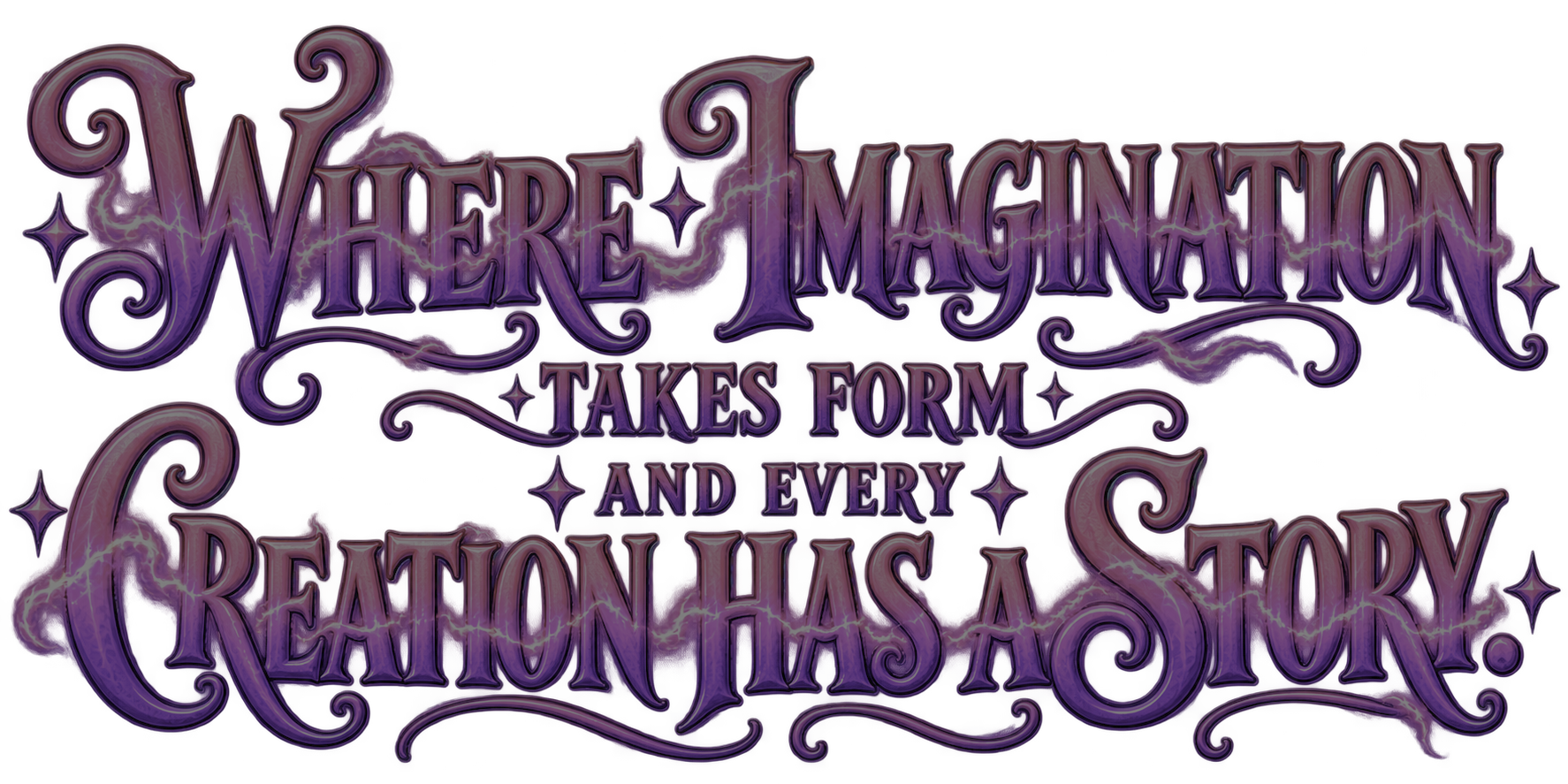 Colorful, stylized text that reads 'Where Imagination Takes Form and Every Creation Has a Story' with lightning effects and decorative stars.
