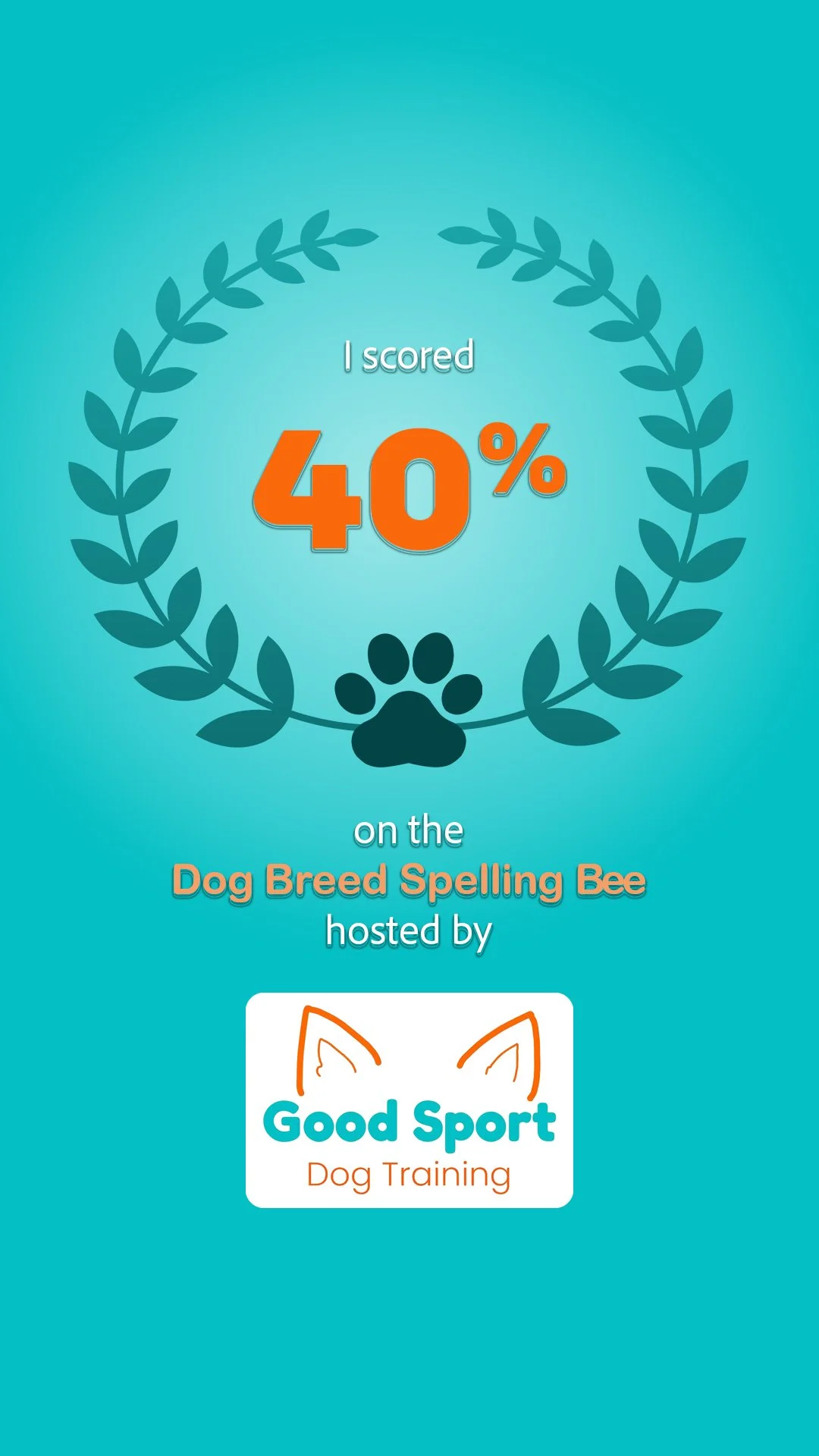 A digital badge or graphic showing a score of 40% on a dog breed spelling bee hosted by Good Sport Dog Training, with a teal background, a laurel wreath, and a paw print.
