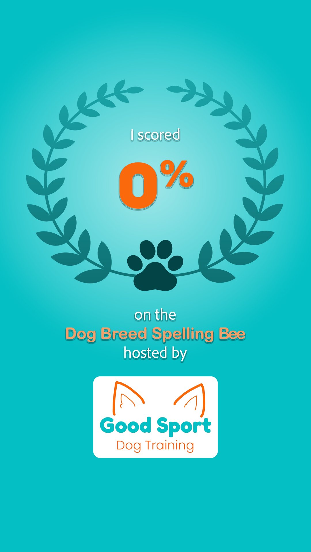 A digital badge for a dog training program with a teal background, featuring a laurel wreath, a paw print, and the text indicating a score of 0% on the Dog Breed Spelling Bee, hosted by Good Sport Dog Training.