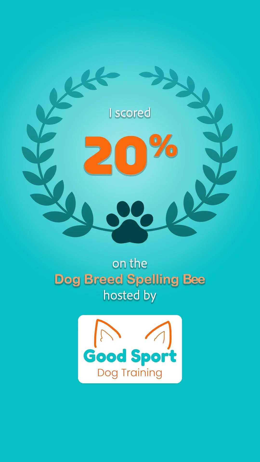 A digital badge with a teal background, featuring a laurel wreath and a paw print. The text states 'I scored 20% on the Dog Breed Spelling Bee hosted by Good Sport Dog Training.'
