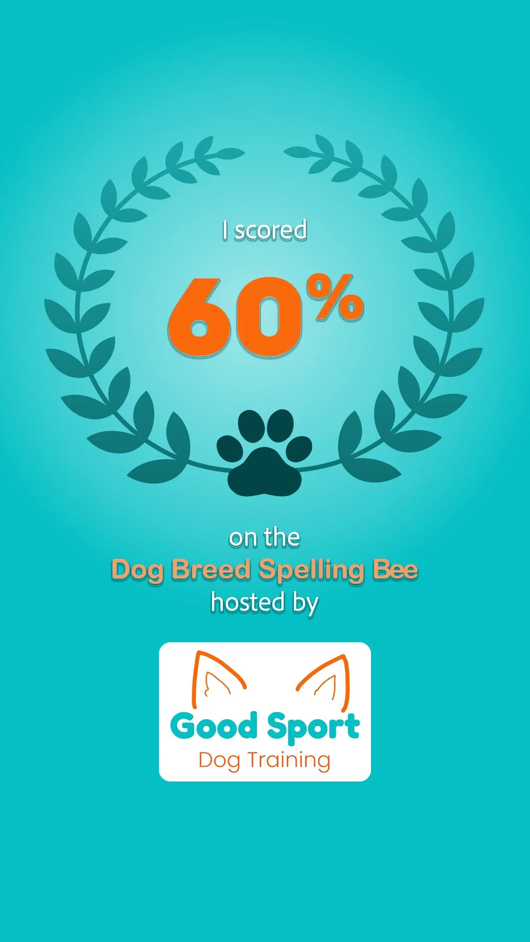 Digital badge with a teal background, featuring a laurel wreath, a black paw print, and text that reads: "I scored 60% on the Dog Breed Spelling Bee hosted by Good Sport Dog Training."