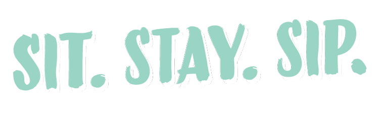 Text that says "SIT. STAY. SIP." in large, stylized letters.