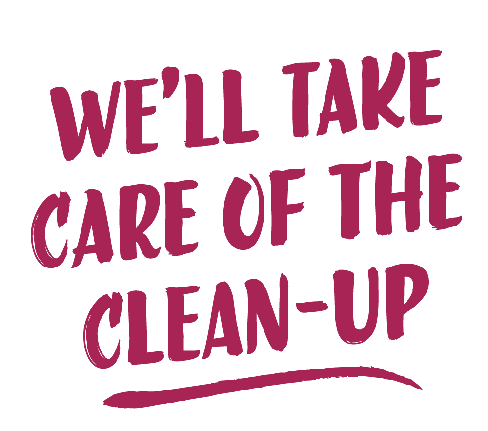 A quote in purple hand-painted style text on a black background that reads, 'We'll take care of the clean-up'.