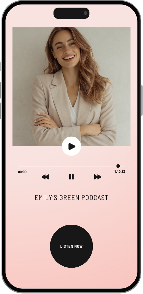 Smartphone screen showing a podcast app with a woman smiling, wearing a beige blazer, titled 'Emily's Green Podcast' with a play button and a 'Listen Now' button.
