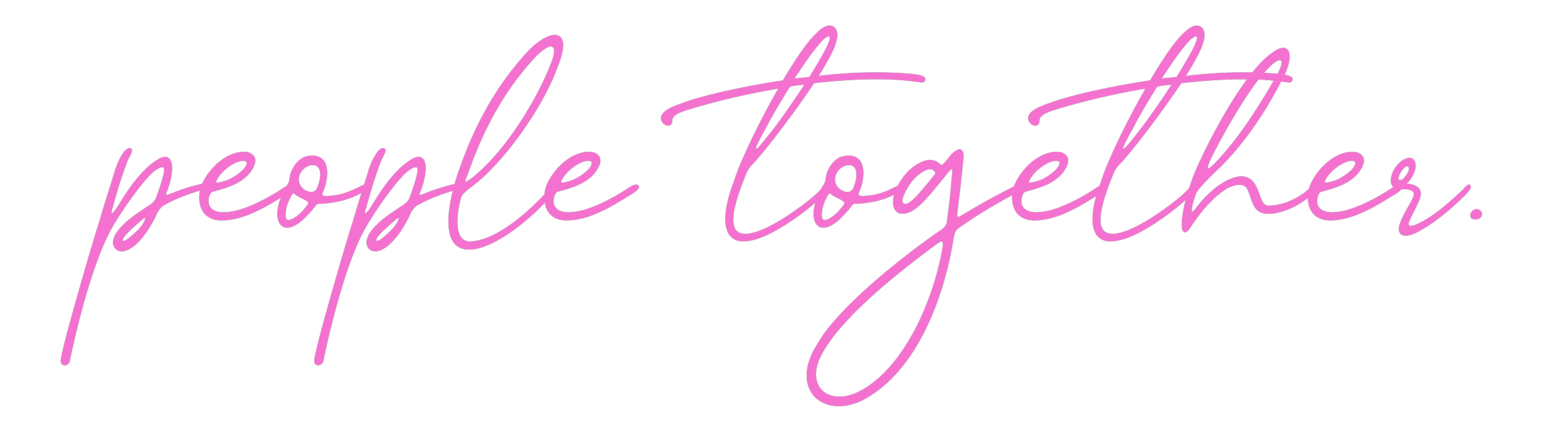 Pink handwritten text on black background that says "people together."