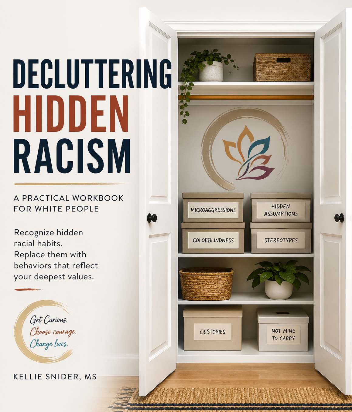 Book cover titled "Decluttering Hidden Racism" with subtitle "A practical workbook for white people." The cover features shelving with labeled boxes, potted plants, and a logo of a flower within a circle. Labels include "Microaggressions," "Hidden Assumptions," "Colorblindness," "Stereotypes," "All Stories," and "Not Mine to Carry." The author's name, Kellie Snider, MS, is at the bottom.