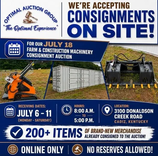 A poster announcing a consignment auction hosted by Optimal Auction Group on July 18 at 3100 Donaldson Creek Road, Cadiz, Kentucky, featuring over 200 items including farm and construction machinery, open for online bidding from July 6 to July 11, from 8 a.m. to 5 p.m., accepting on-site consignments.