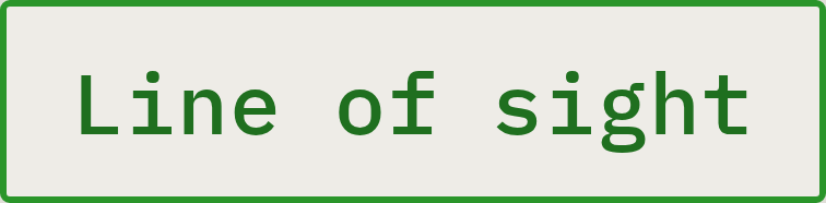 A road sign with a green border and green text that reads 'Line of sight'.