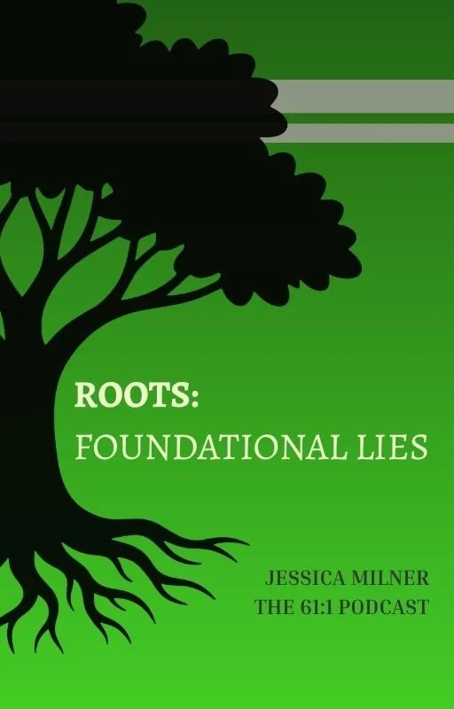 Roots: Foundational Lies