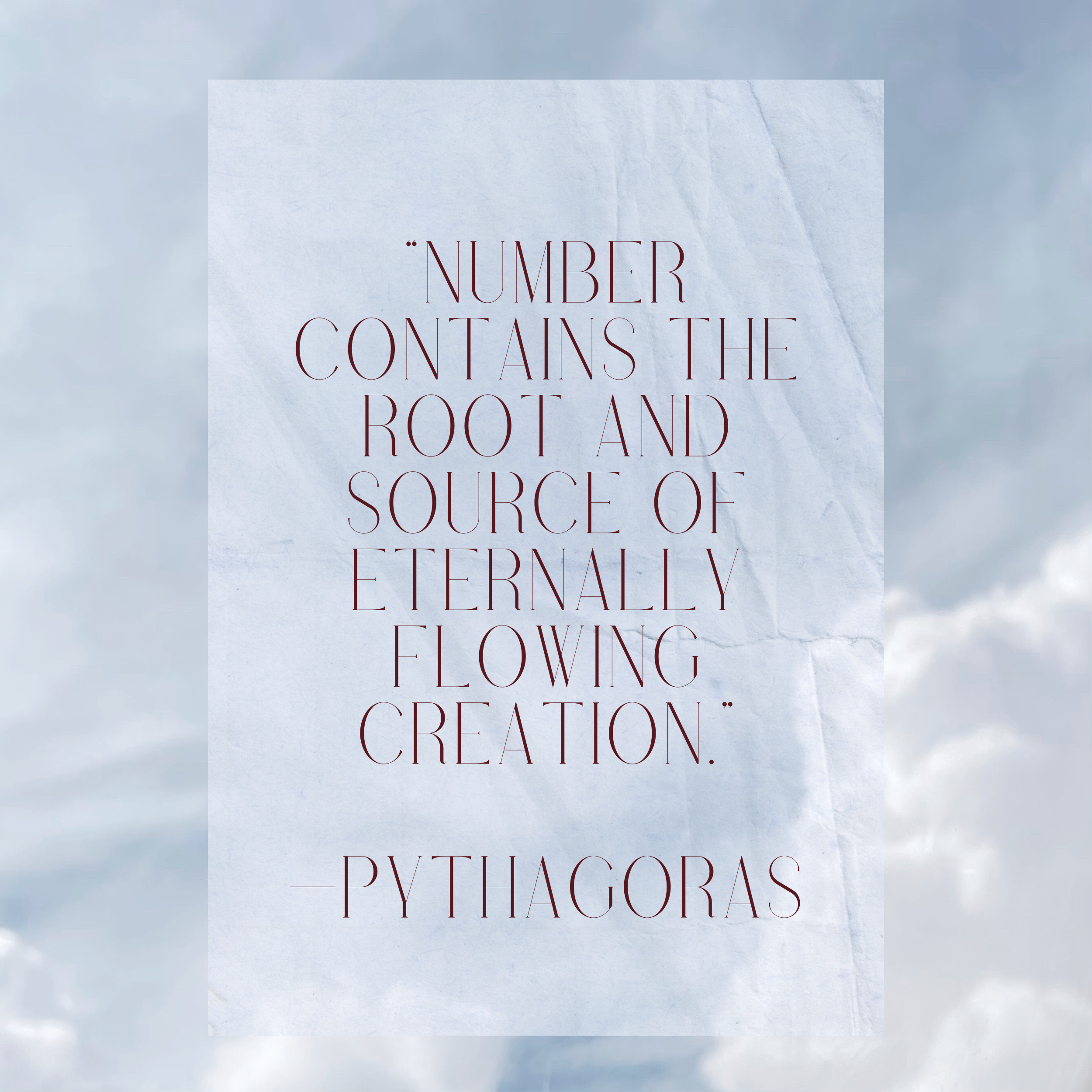A view of soft white clouds drifting across a bright blue sky, with the text overlay: "Number contains the root and source of eternally flowing creation. — Pythagoras."