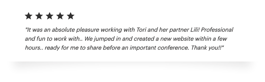 Customer testimonial with five stars and a quote praising Tori and Lili for their professionalism and fun collaboration in creating a website.