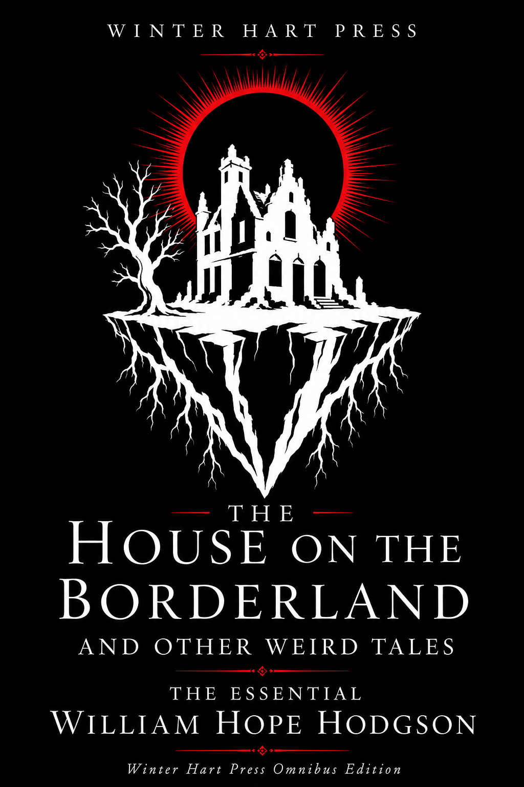 The House on the Borderland and Other Weird Tales: The Essential William Hope Hodgson