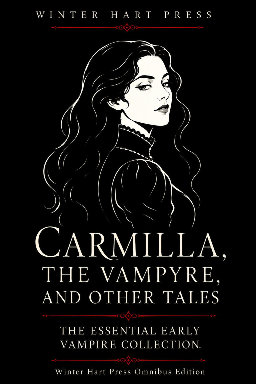 Carmilla, The Vampyre, And Other Tales: The Essential Early Vampire Collection
