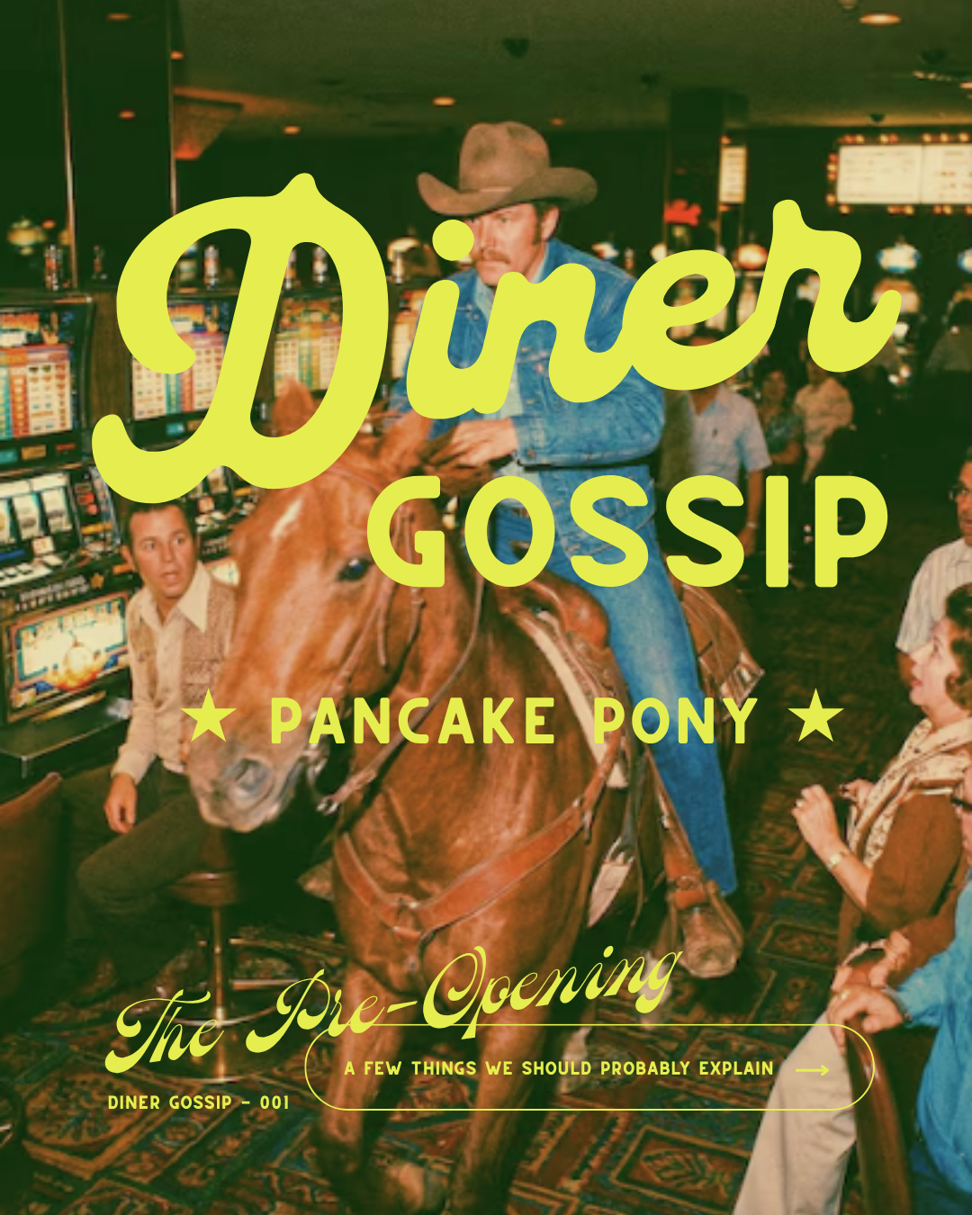 A man riding a pony inside a casino or arcade, with people around playing slot machines, and large yellow text overlaying the image reading 'Diner Gossip' and 'Pancake Pony', and smaller text saying 'The Pre-Opening' and 'A Few Things We Should Probably Explain'.