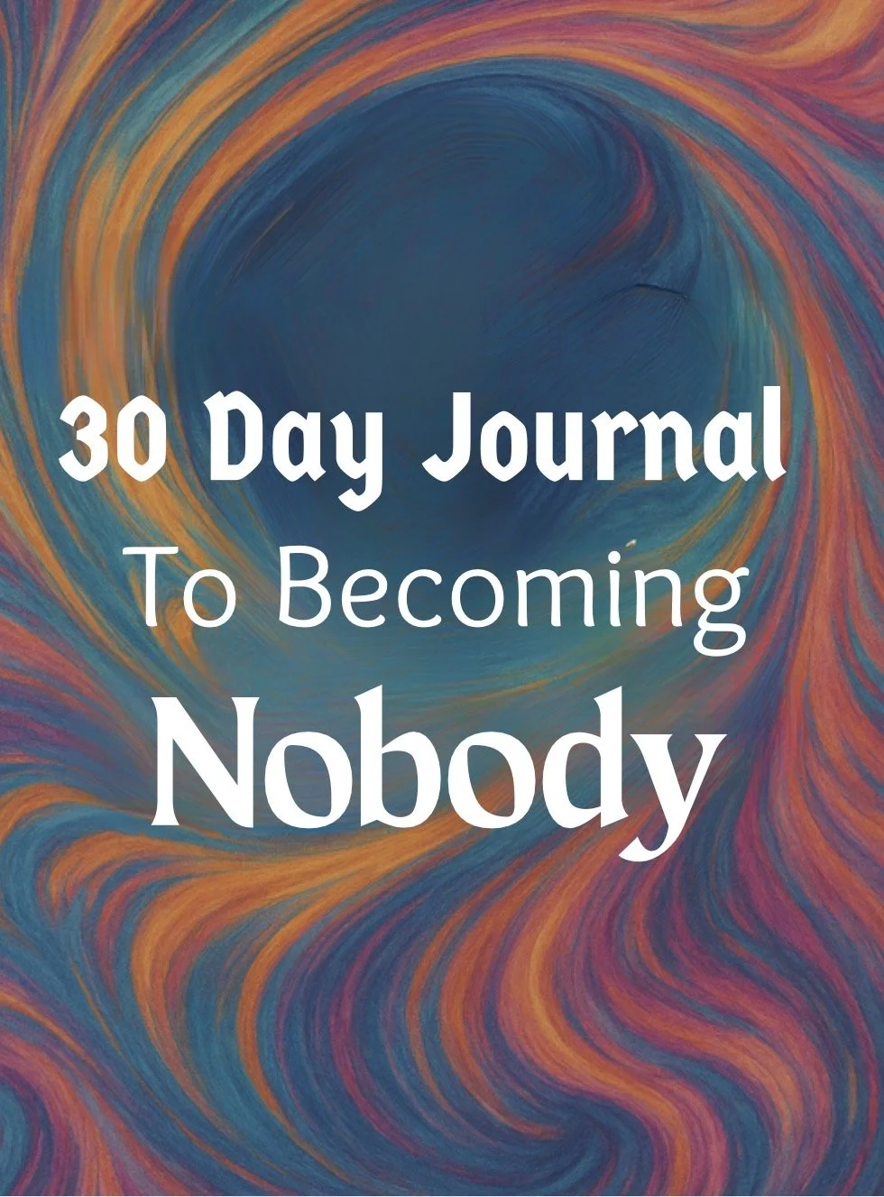 30 Day Journal to Becoming Nobody