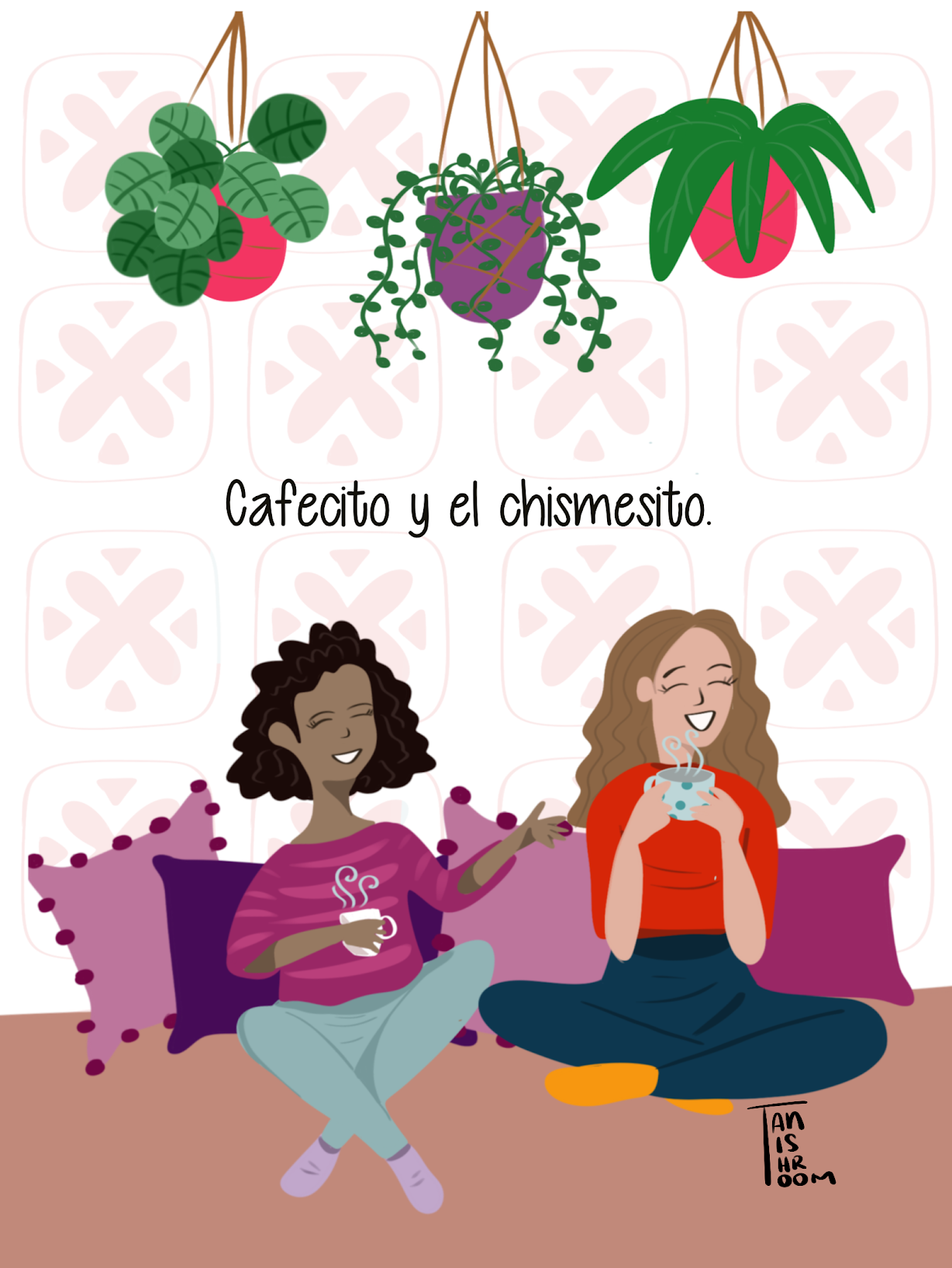 Two-part illustration on a pink quatrefoil background: potted plants with the text “Cafecito y el chismesito.” above two women chatting over mugs on a cushioned bench. Illustration by Tania Pilz.
