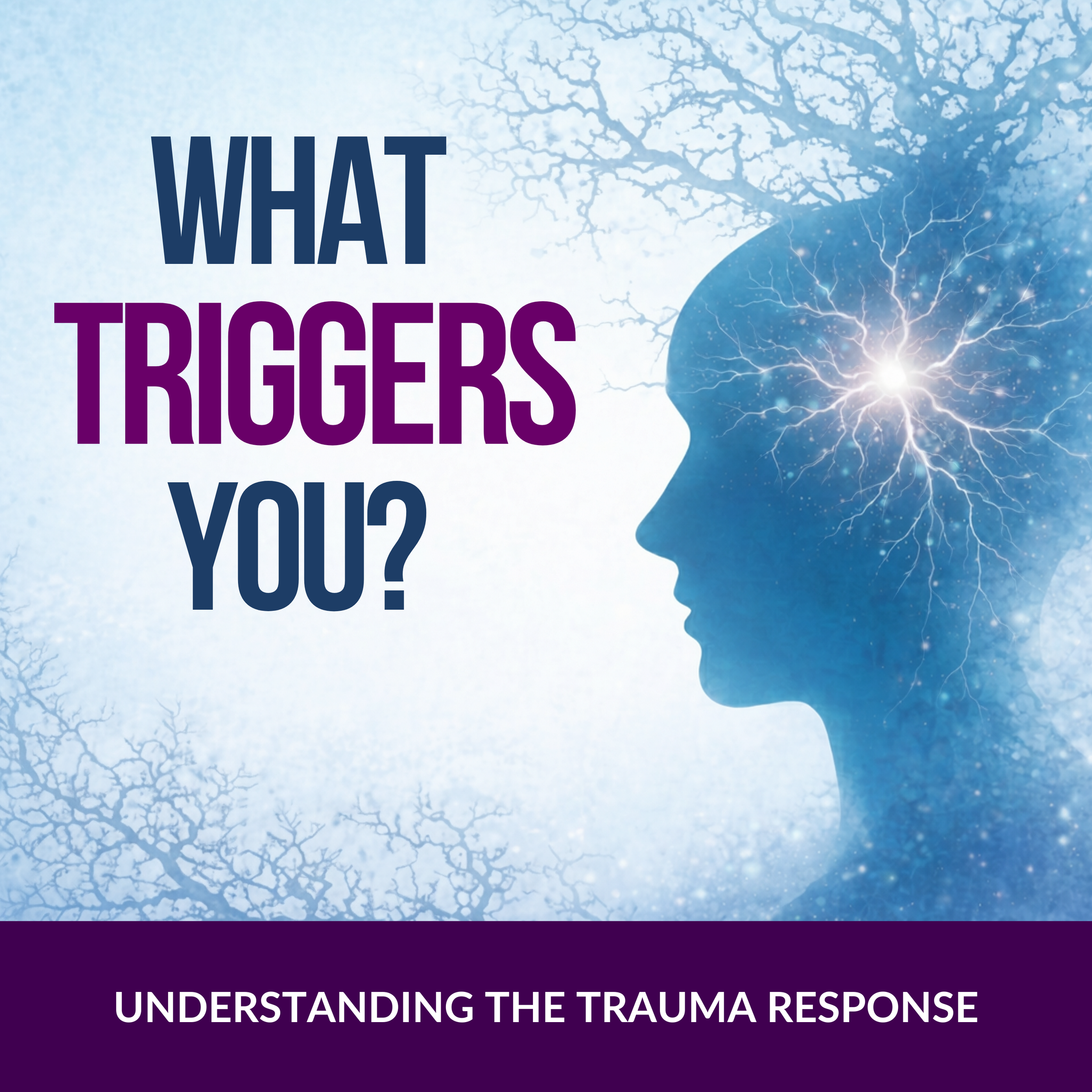 Text overlay on a blue-toned background with a silhouette of a human head with neural connections, reading 'What triggers you?'. Additional text at the bottom reads 'Understanding the trauma response'.