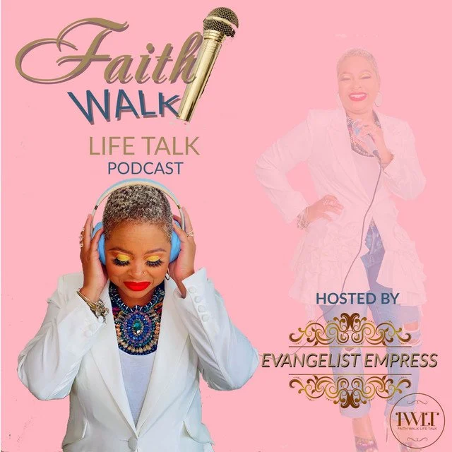 Promotional graphic for the Faith Walk Life Talk Podcast, hosted by Elder Empress. Features Elder Empress and a microphone, with pink background and gold decorative elements.