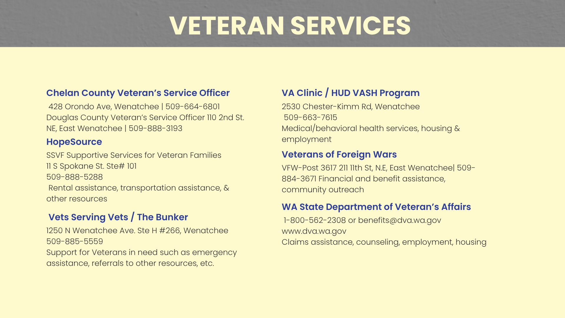 Information about veteran services in Chelan County, including contacts for the county's veteran's service officer, HopeSource, vets serving vets, VA clinic, veterans of foreign wars, and the state department of veterans affairs.