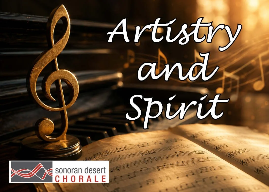 A musical treble clef figurine placed on top of sheet music with a background of a piano keyboard and glowing light, with the text 'Artistry and Spirit' and the logo of Sonoran Desert Chorale.