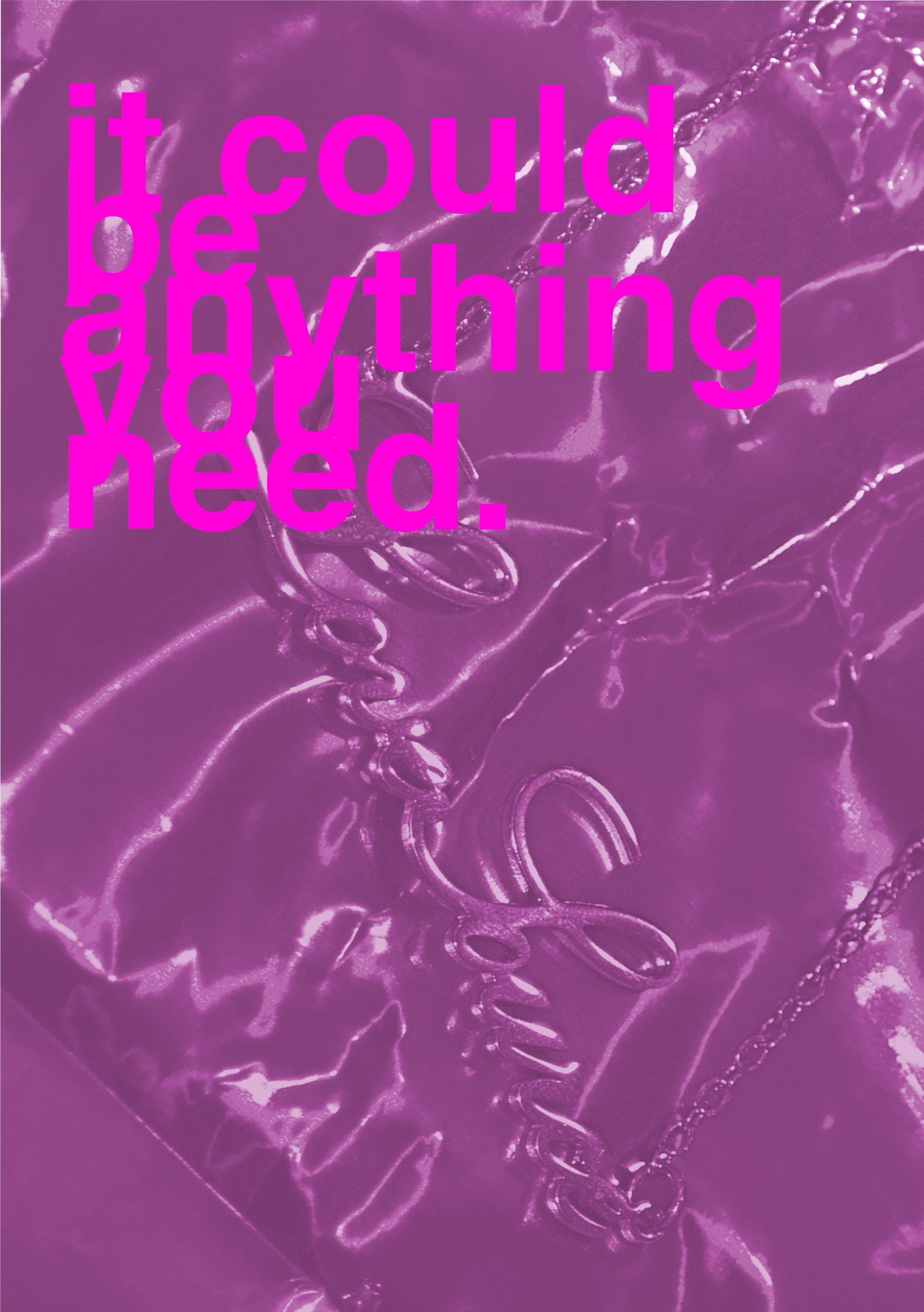 Close-up image of a purple plastic surface with the words "it could be anything you need" written in bright pink text overlay.