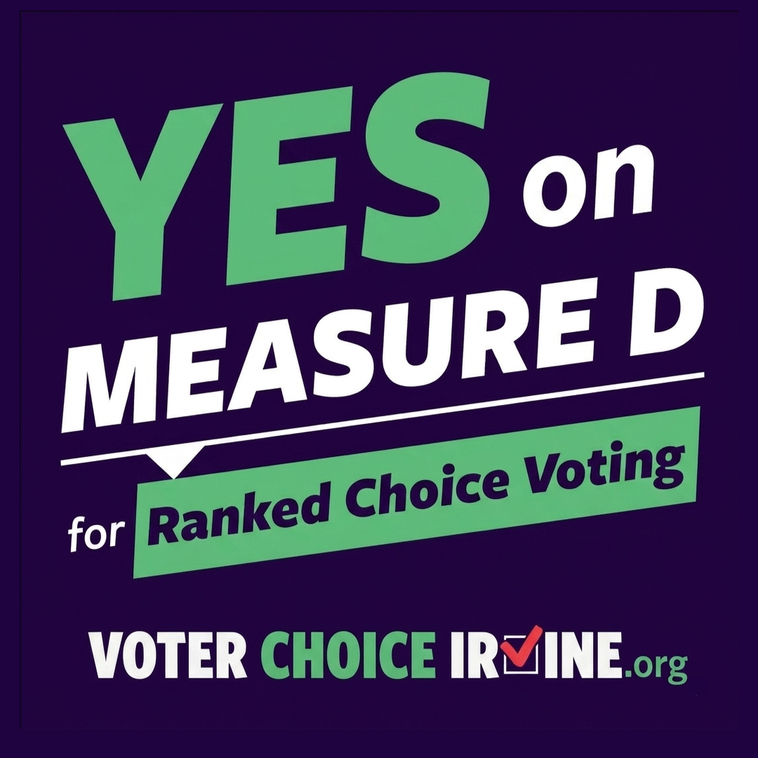 Graphic with bold text reading 'YES on MEASURE D for Ranked Choice Voting' and 'VOTER CHOICE IRVINE.org', with a red checkmark in a box next to 'CHOICE' on a dark background. Vote YES on Measure D for RCV!