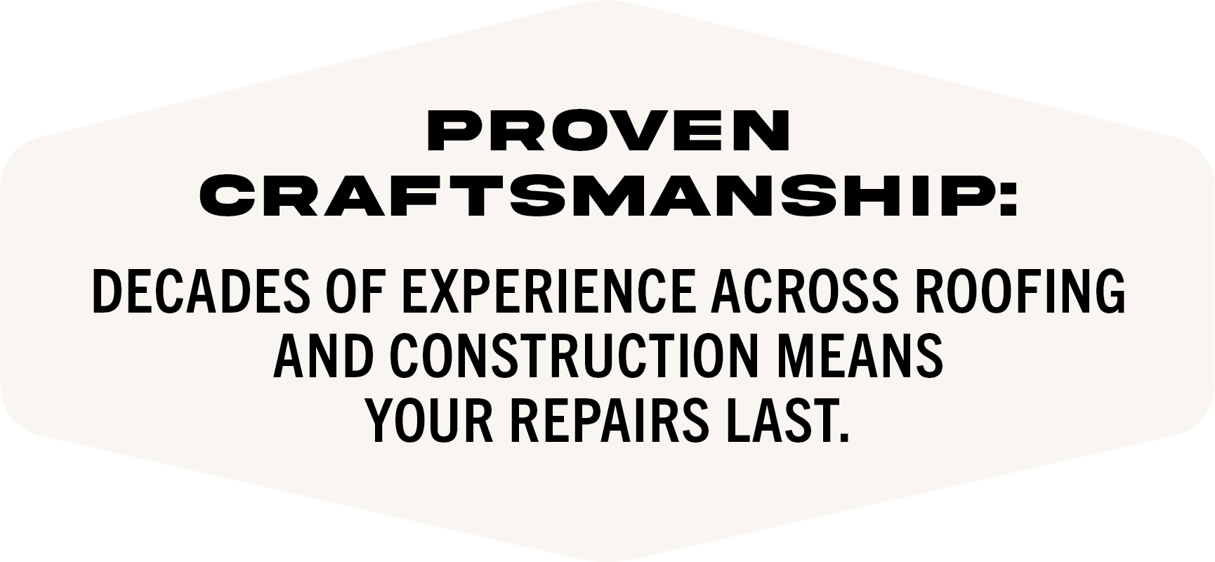 Sign promoting craftsmanship and expertise in roofing, emphasizing experience and durability of repairs.