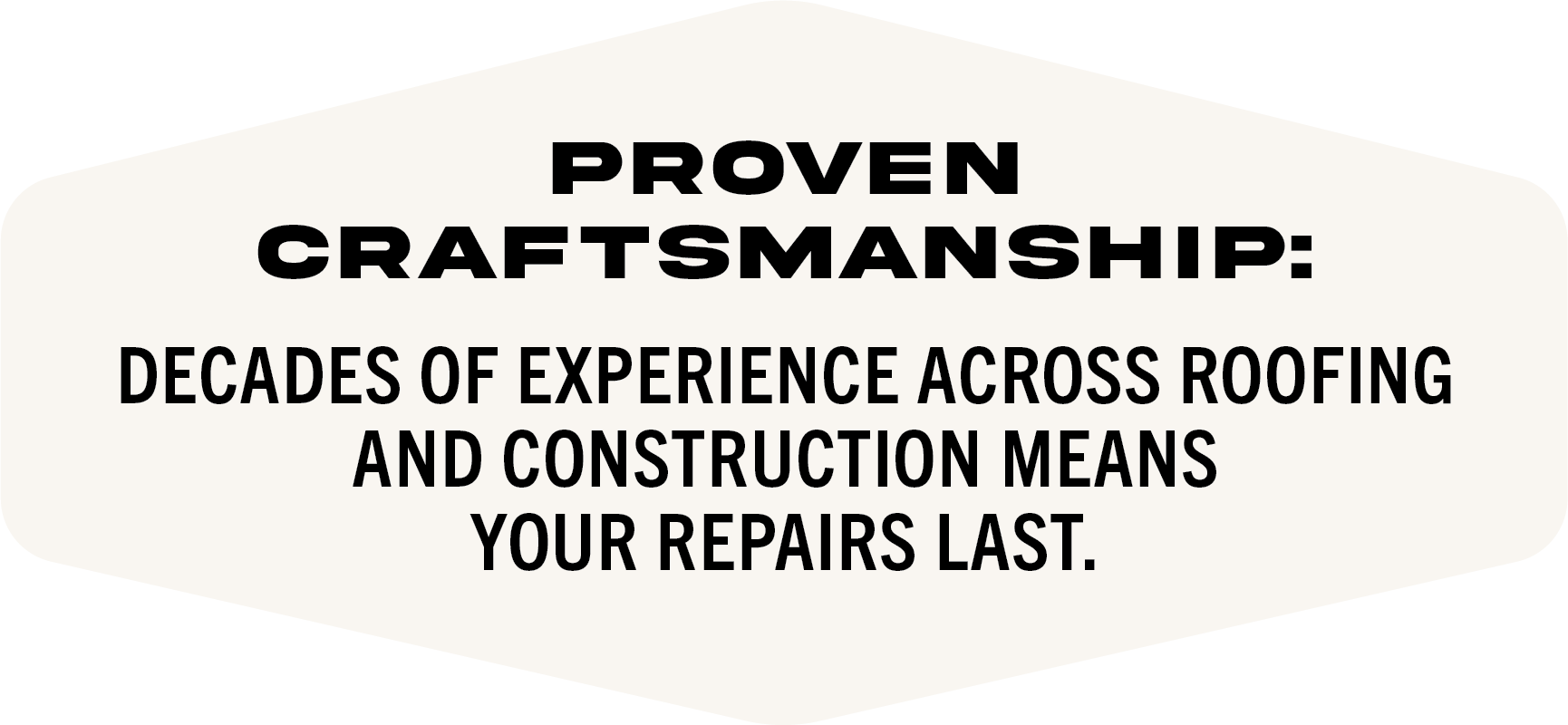 A badge with the text 'Proven Craftsmanship: Decades of experience across roofing and construction means your repairs last.'