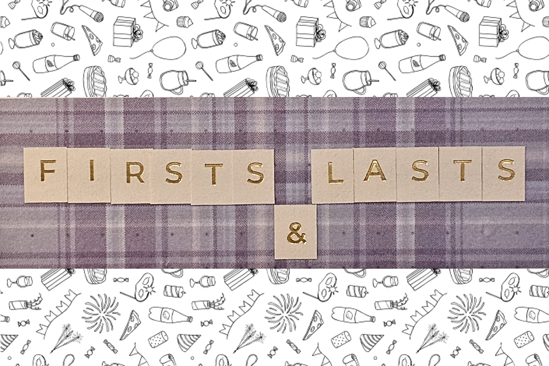 Firsts and Lasts