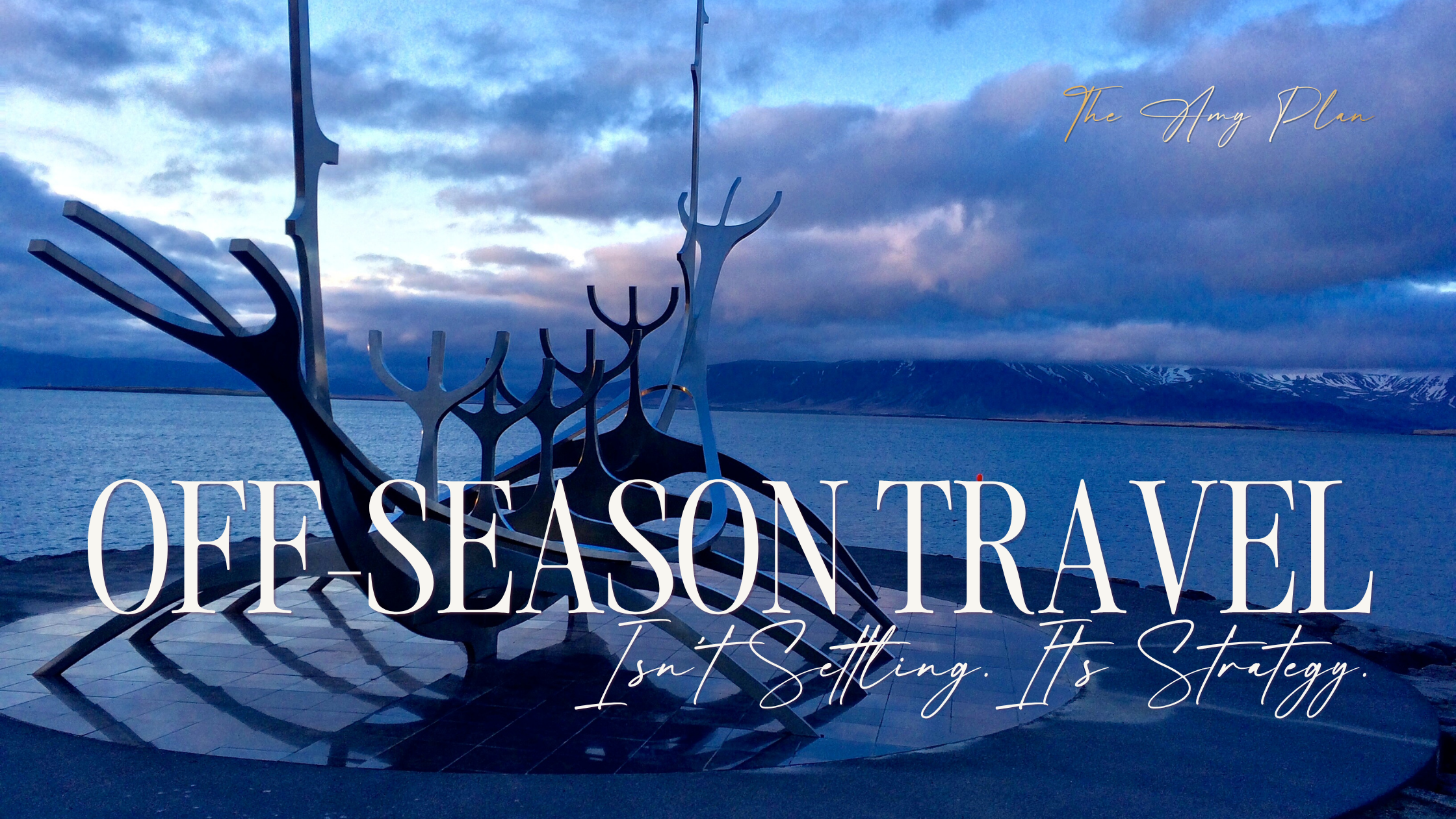 Off-Season Travel Isn't Settling.It's Strategy.