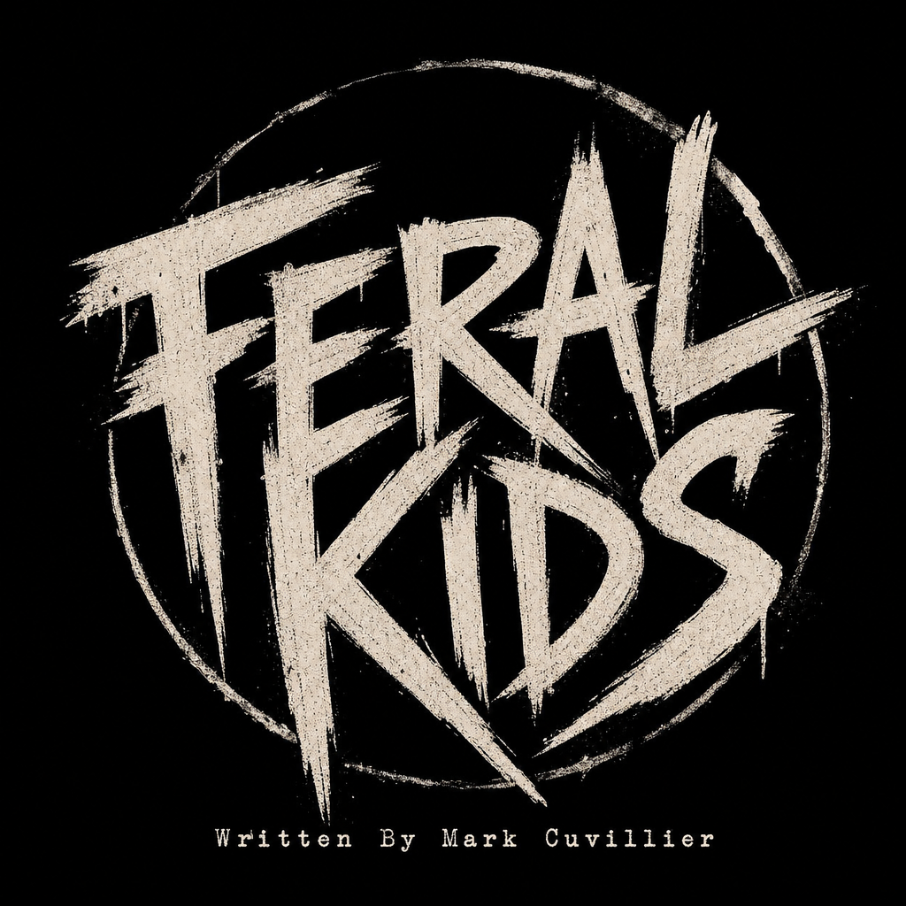 Book cover for 'Feral Kids' with rough, white text on a black background, and the author Mark Cuvillier's name at the bottom.