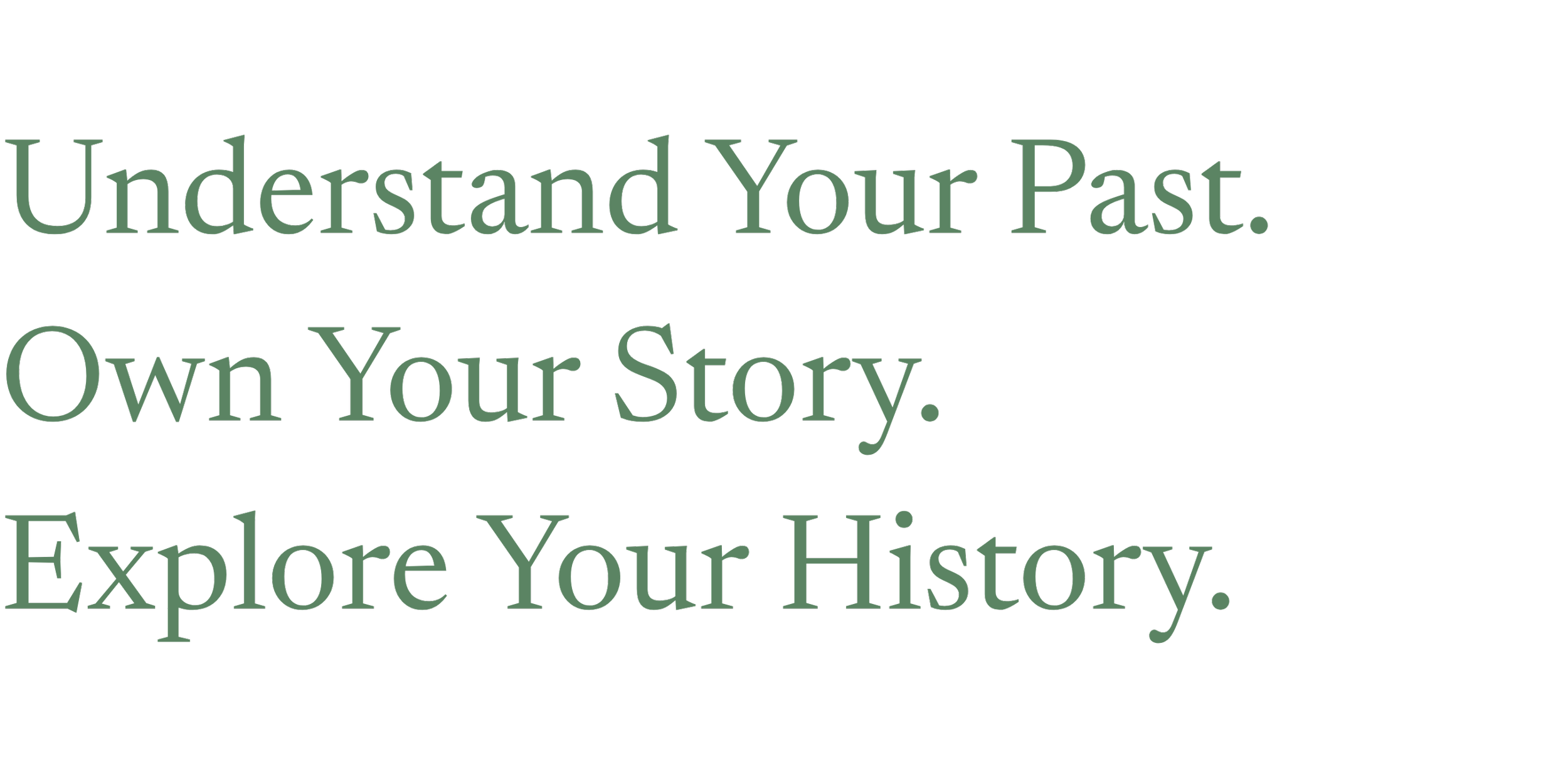Motivational quote emphasizing understanding and exploring your personal history through genealogy research, family narratives and heritage, ancestral travel.