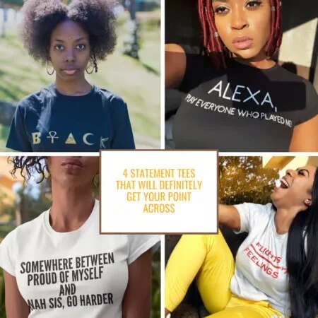 Collage of four women wearing statement T-shirts with empowering messages, placed around a central text box that reads '4 statement tees that will definitely get your point across.'
