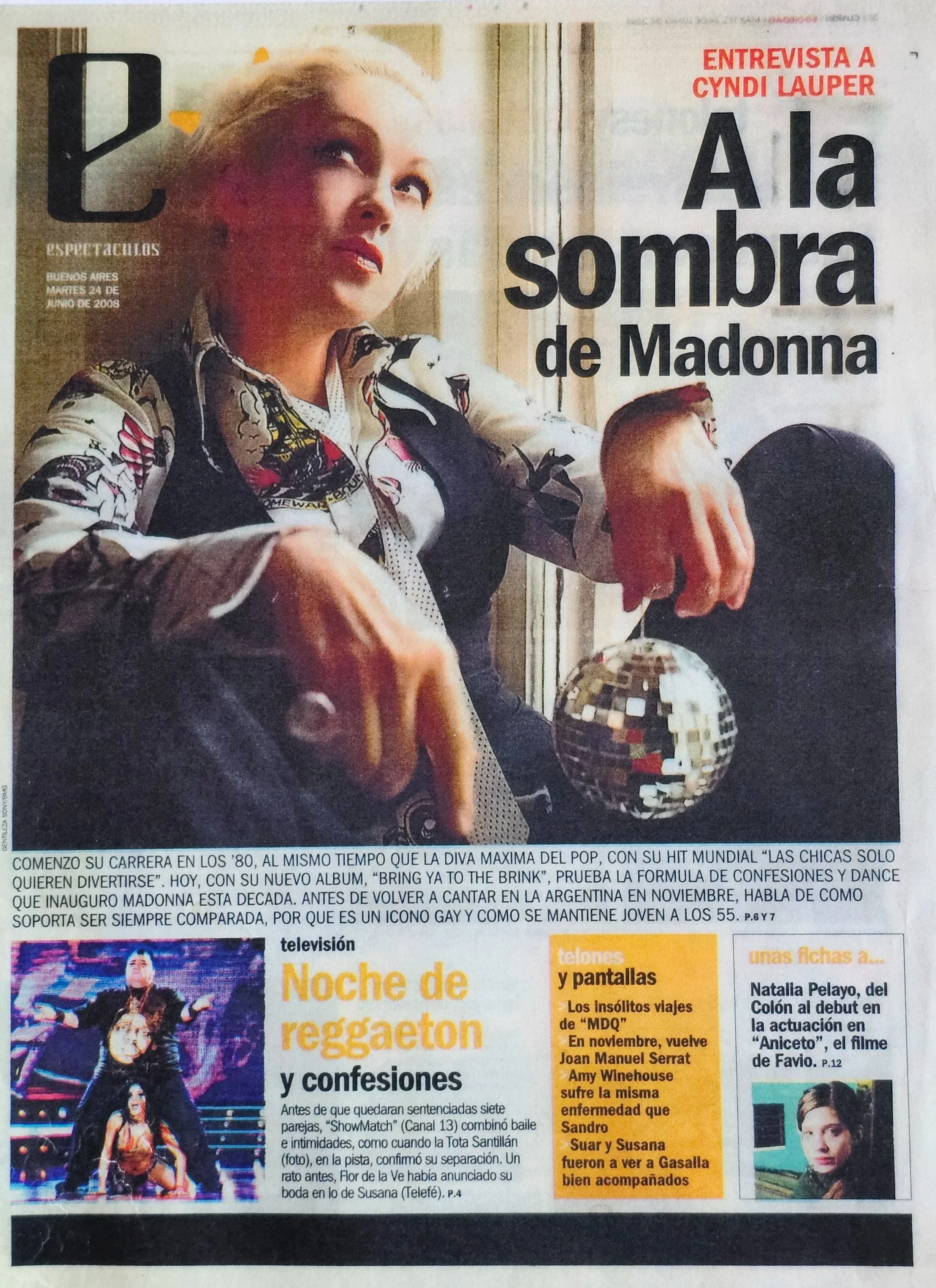  Shows  
June 24, 2008 
Buenos Aires 
"Interview with Cyndi Lauper: In the Shadow of Madonna"