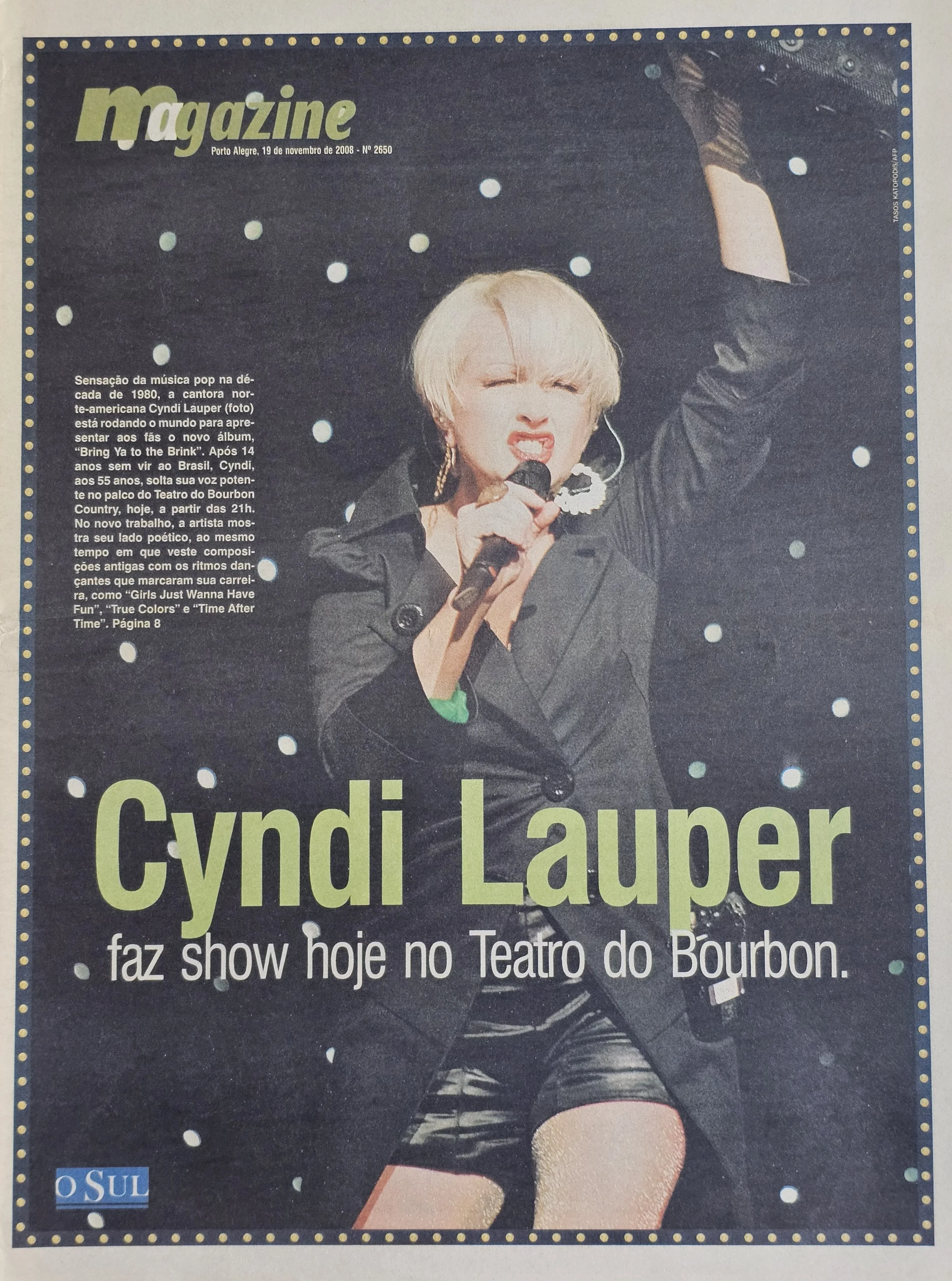  Magazine  
November 19, 2008 
Brazil 
"Cyndi Lauper performing today at The Bourbon Theatre"