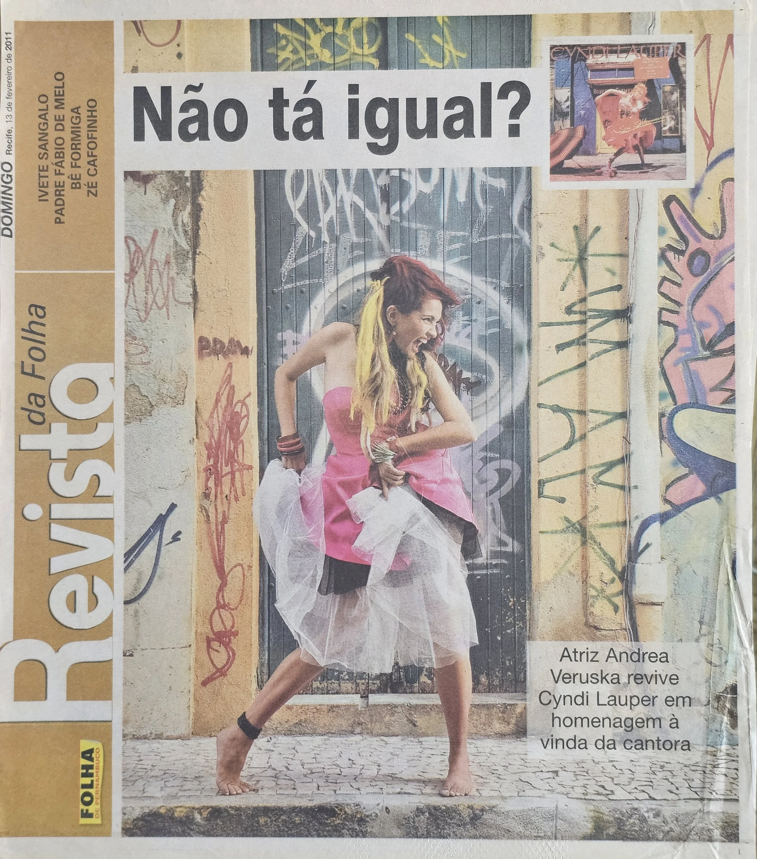  The Page Magazine  
February 13, 2011 
Brazil 
"Actress Andrea Veruska portrays Cyndi Lauper in a tribute for the singer's upcoming visit."