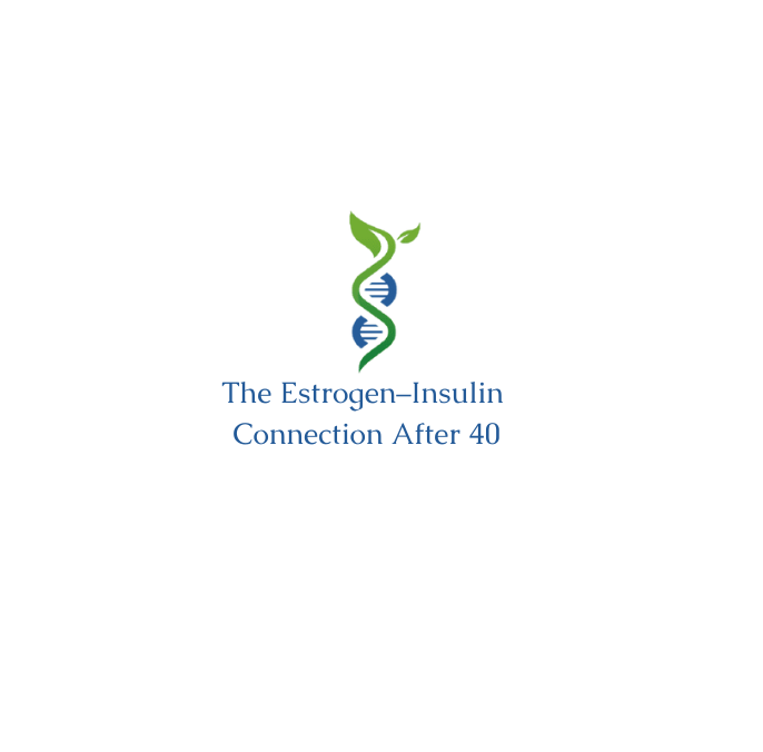 The Estrogen–Insulin Connection After 40