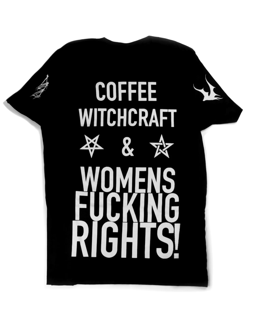 Black T-shirt with white text that reads "Coffee Witchcraft & Womens F***ing Rights!" and features small pentagram and pentacle with branding on the sleeves