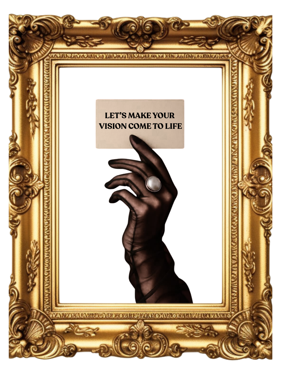 A hand with dark skin and a large ring on the middle finger holding a sign that says, "LET'S MAKE YOUR VISION COME TO LIFE". The hand is framed by an ornate golden picture frame, with a bright turquoise background.