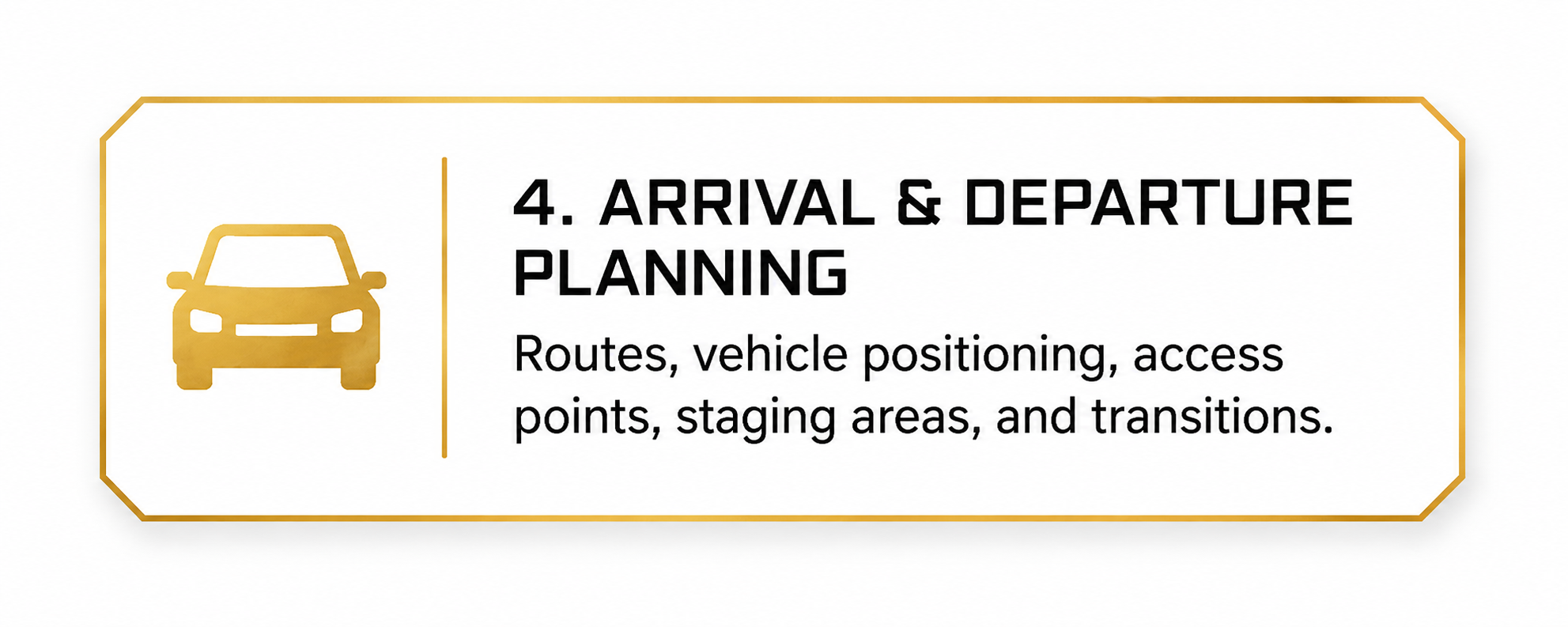 Text and icon related to arrival and departure planning for vehicles, including routes, vehicle positioning, access points, staging areas, and transitions.