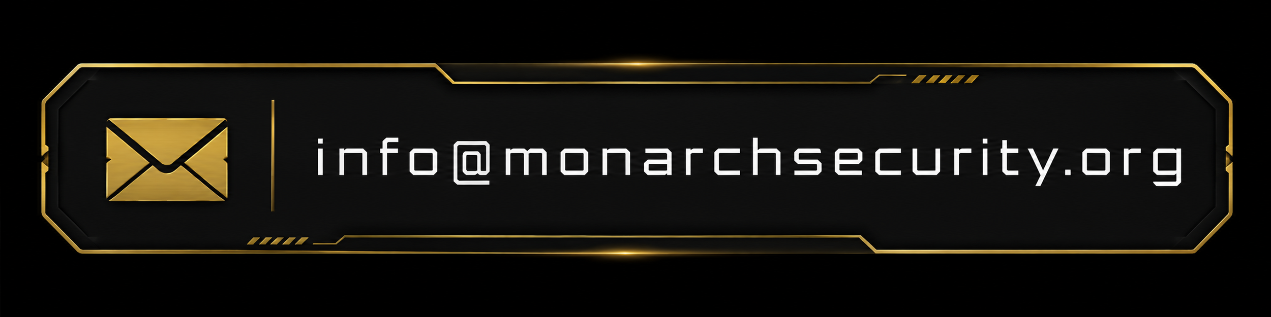 A digital graphic with a black background, gold accents, and a gold envelope icon. It displays an email address: info@monarchsecurity.org.