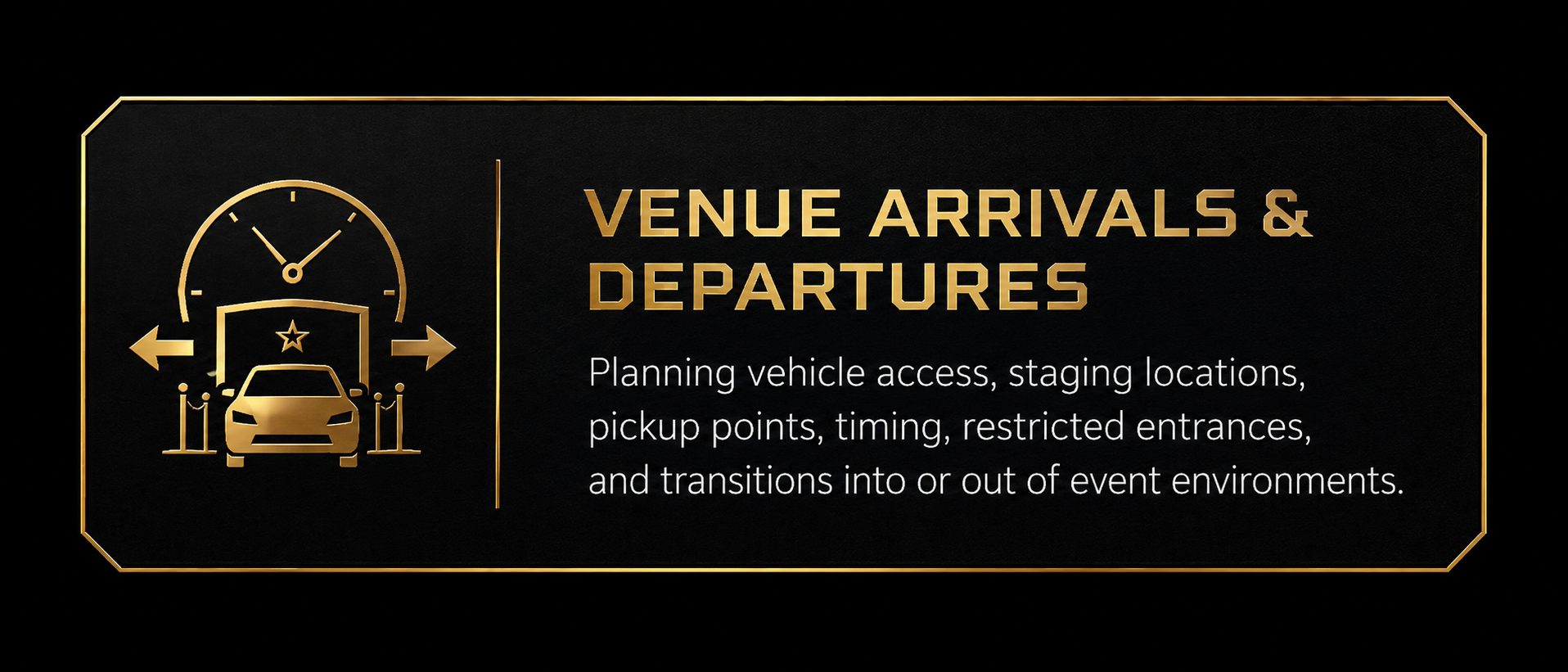 Sign for venue arrivals and departures, with an icon of a car, clock, and arrows, indicating planning vehicle access, staging, pickup points, timing, restricted entrances, and transitions into or out of event environments.