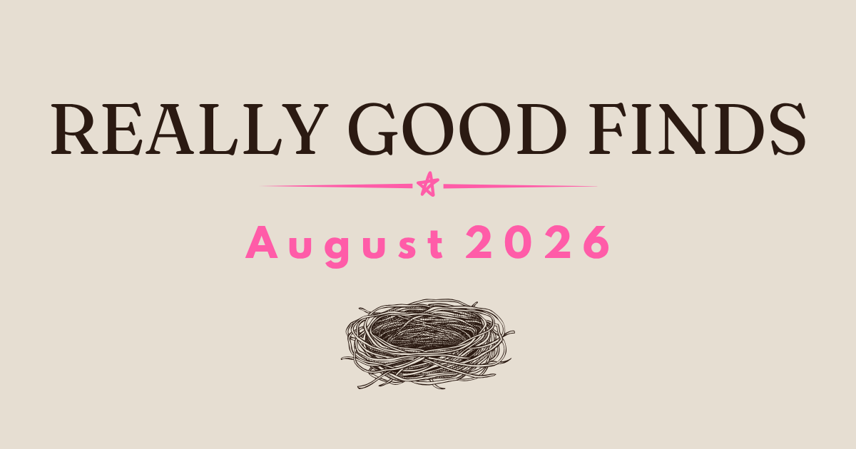Really Good Finds,    August 2026