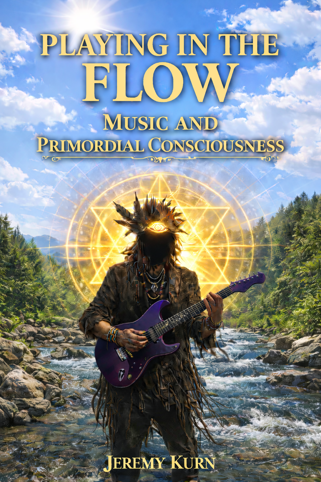 Playing in the Flow: Music and Primordial Consciousness by Jeremy Kurn