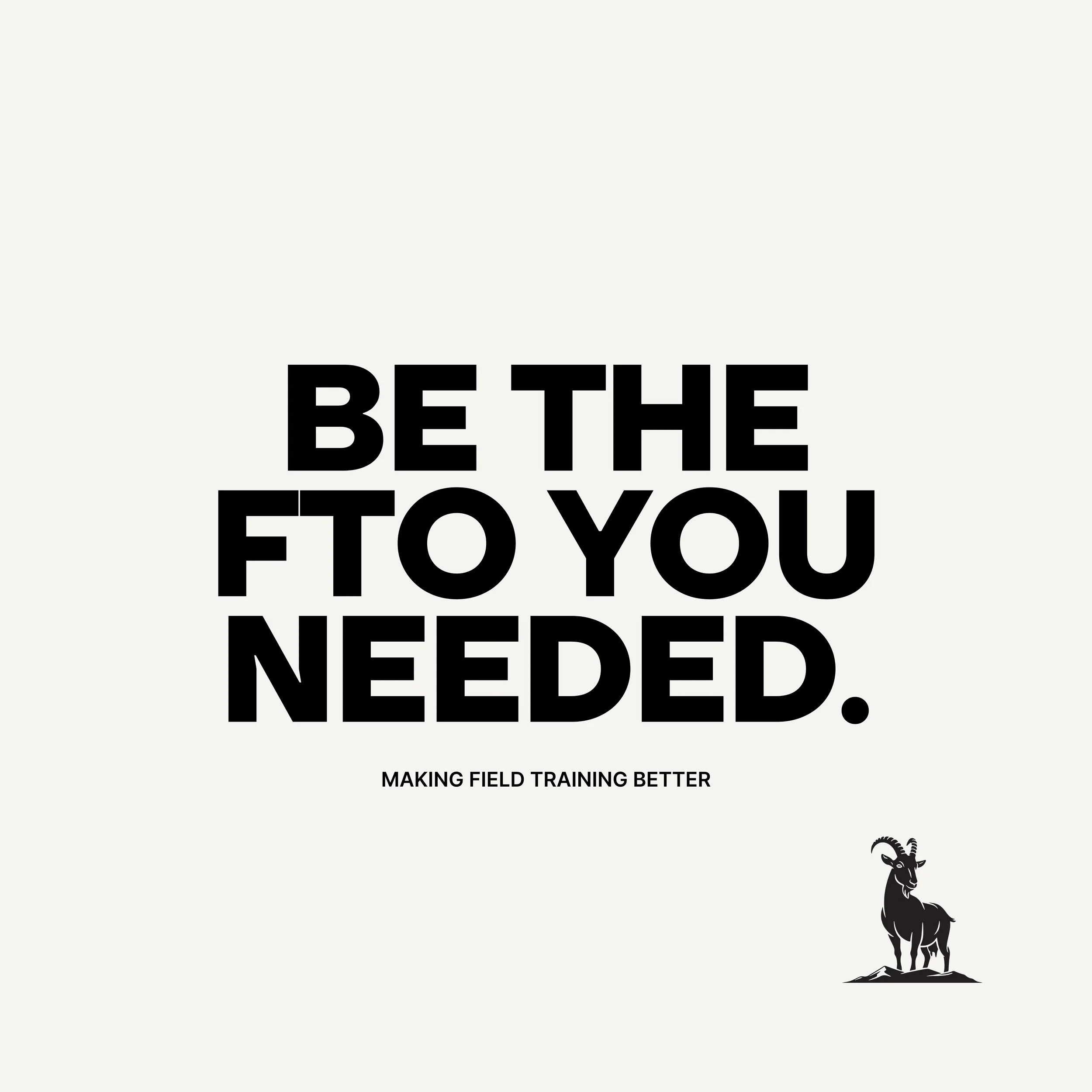 Be the FTO You Needed: Making Field Training Better
