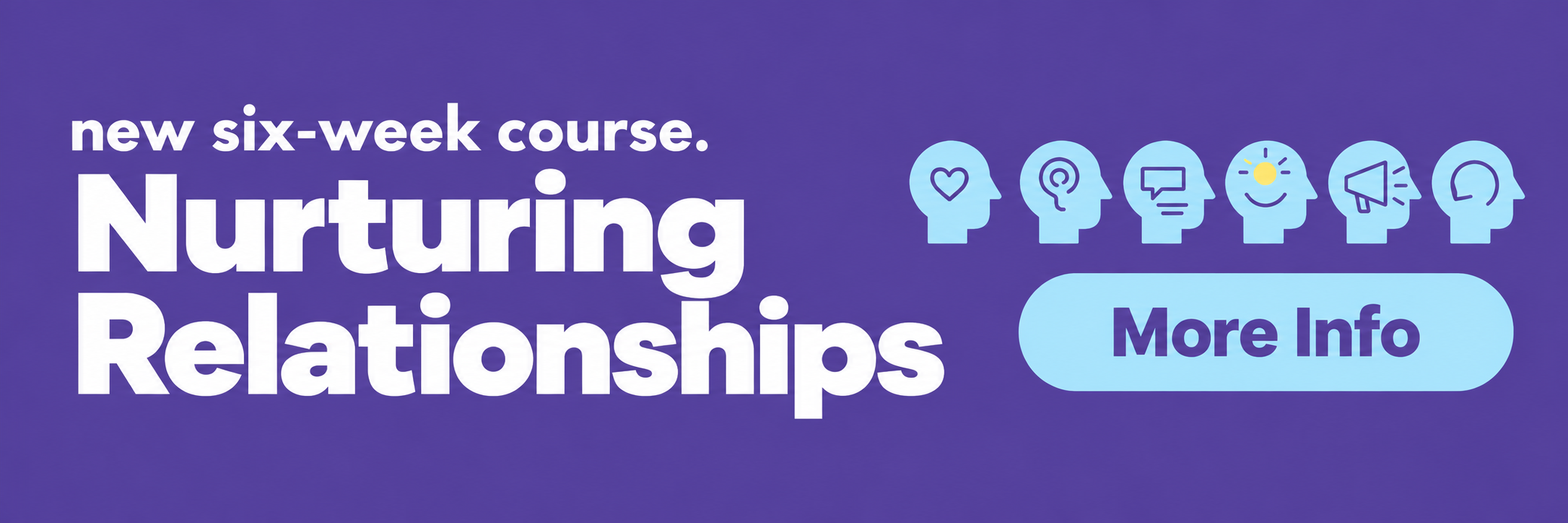 new six-week course. Nurturing Relationships — More Info