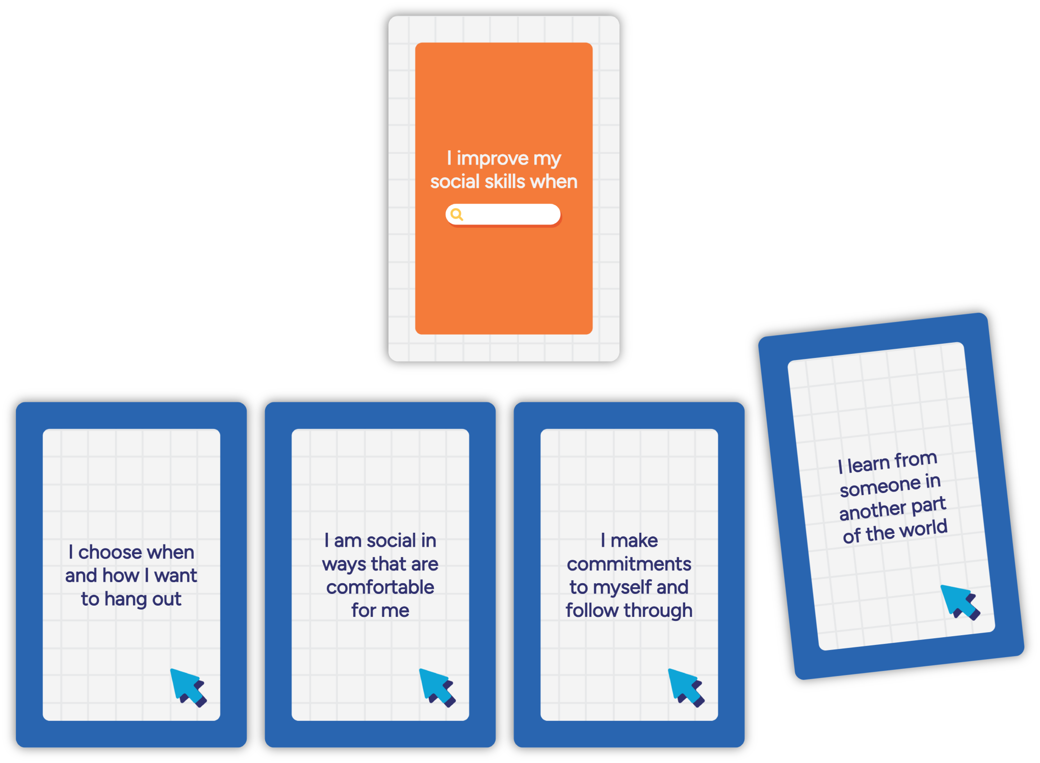 A set of four cards on a black background related to improving social skills. The central orange card reads, "I improve my social skills when" with a search bar below it. The three blue-bordered cards contain statements: "I choose when and how I want to hang out," "I am social in ways that are comfortable for me," and "I make commitments to myself and follow through," each with a blue cursor icon at the bottom. An additional blue-bordered card on the right says, "I learn from someone in another part of the world," with the cursor icon tilted.