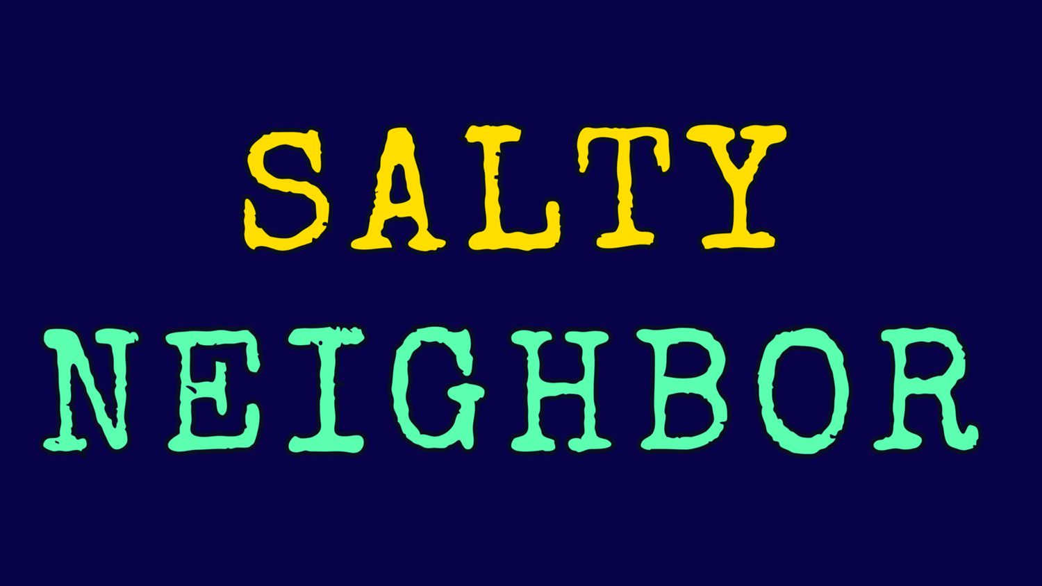 SALTY NEIGHBOR